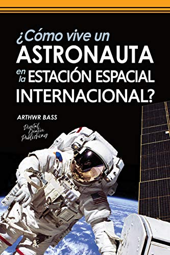 ¿Cómo vive un astronauta en la Estación Espacial Internacional? (Astronomía y espacio nº 1)