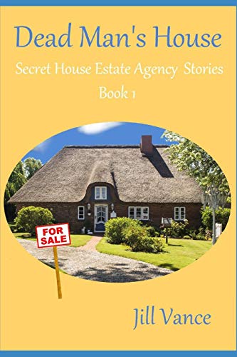 Dead Man’s House: ‘Secret House Estate Agency’ Stories, Book 1