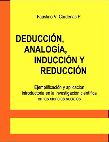 Deducción, inducción, analogía y reducción: Ejemplificación y aplicación introductoria en la investigación científica en las ciencias sociales