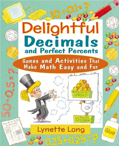 Delightful Decimals and Perfect Percents: Games and Activities That Make Math Easy and Fun (Magical Math Book 13) (English Edition)