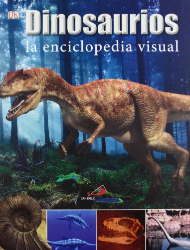 Dinosaurios. La enciclopedia visual (Conocimiento y consulta) Dinosaurios. La enciclopedia visual (Conocimiento y consulta)