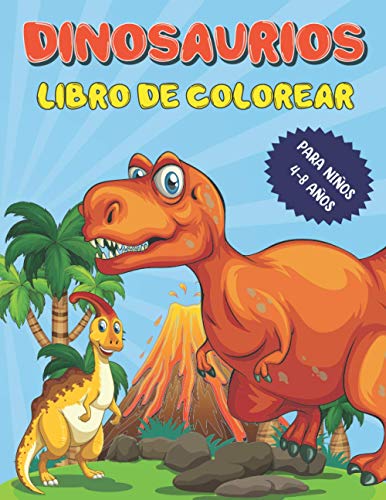 dinosaurios libro de colorear para niños: T-Rex, brontosaurio, estegosaurio y muchos otros por descubrire , El gran libro para colorear de dinosaurios ... , Libro de Colorear para Niñosde 4 a 8 Años