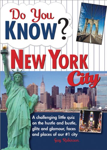 Do You Know New York City?: A Challenging Little Quiz on the Hustle and Bustle, Glitz and Glamour, Faces and Places of Our #1 City