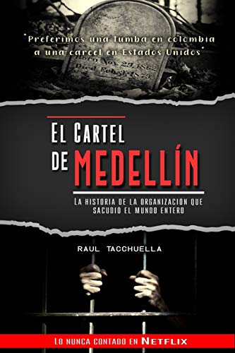El cartel de Medellín: La historia de la organización que sacudió al mundo entero El cartel de Medellín: La historia de la organización que sacudió al mundo entero