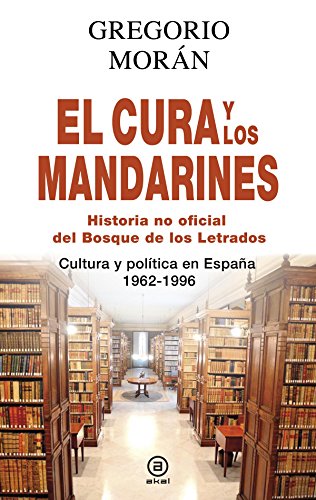 El cura y los mandarines (Historia no oficial del Bosque de los Letrados). Cultura y política en España, 1962-1996 (Anverso)