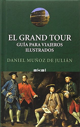 El Grand Tour: Guía para viajeros ilustrados: 16 (Viajando al pasado)