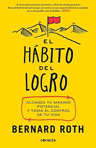 El hábito del logro: Alcanza tu máximo potencial y toma el control de tu vida (Conecta)