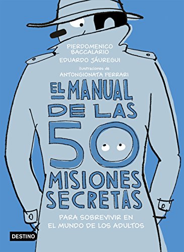 El manual de las 50 misiones secretas para sobrevivir en el mundo de los adultos: Ilustraciones de Antongionata Ferrari (Libro de actividades)
