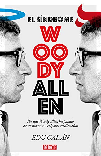 El síndrome Woody Allen: Por qué Woody Allen ha pasado de ser inocente a culpable en diez años (Sociedad)