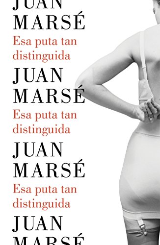Esa puta tan distinguida (Biblioteca Juan Marsé)