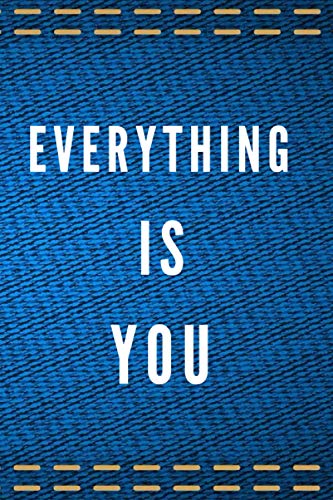Everything is you: Journal and Notebook | 120 pages | Valentines Day or Anniversary Gift | 6X9 Diary