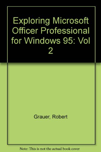 Exploring Microsoft Office Professional for Windows 95, Volume II, Version 7.0: Vol 2