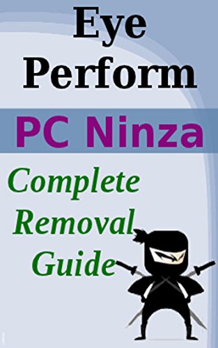 Eye Perform Easy Uninstall Guide For Infected Computer: Remove Eye Perform From Infected PC Easily (English Edition)