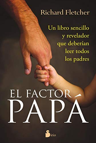 FACTOR PAPA, EL: UN LIBRO SENCILLO Y REVELADOR QUE DEBERIAN LEER TODOS LOS PADRES: Un Libro Sencillo y Revelador Que Deberian de Leer Todos los Padres (2011)