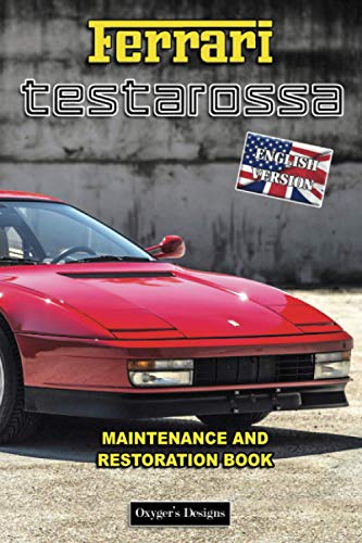 FERRARI TESTAROSSA: MAINTENANCE AND RESTORATION BOOK (Italian cars Maintenance and Restoration books)