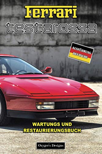 FERRARI TESTAROSSA: WARTUNGS UND RESTAURIERUNGSBUCH (Italian cars Maintenance and Restoration books)