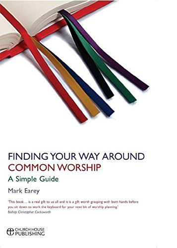 Finding Your Way Around Common Worship: A Simple Guide (English Edition)