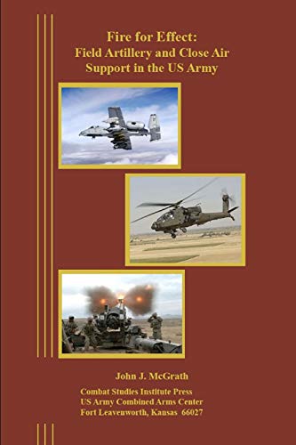 Fire for Effect: Field Artillery and Close Air Support in the US Army