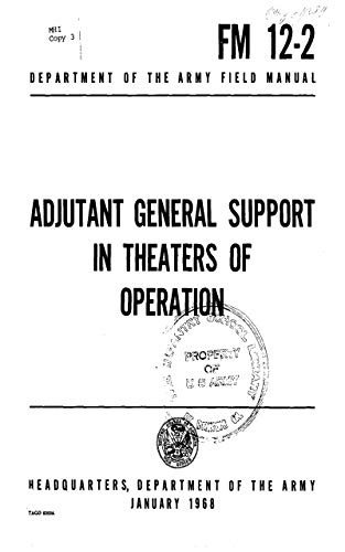 FM 12-2: Adjutant General Support in Theaters of Operations, 16 January 1968 (English Edition)