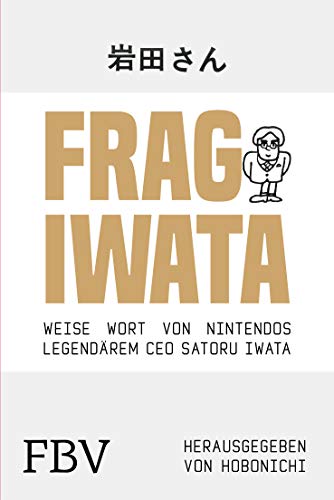 Frag Iwata: Worte der Weisheit von Nintendos legendärem CEO