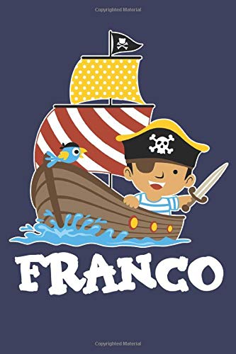 Franco: Pirate Ship Personalized Name Franco, Lined Journal Notebook, 100 Pages, 6x9, Soft Cover, Matte Finish,  Gift Gifts, Preschool, Kindergarten, Kids Pirates