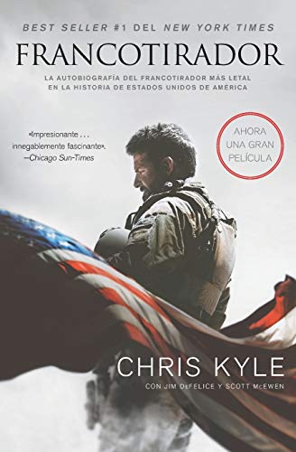 Francotirador (American Sniper - Spanish Edition): La autobiografía del francotirador más letal en la historia de Estados Unidos de América