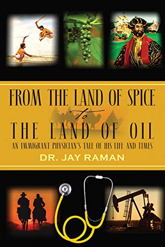 From the Land of Spice to the Land of Oil: An Immigrant Physician’s Tale of His Life and Times (English Edition)