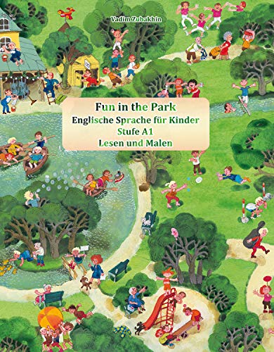 Fun in the Park Englische Sprache für Kinder : Stufe A1 Lesen und Malen Audiodateien inclusive (Gestufte Englische Lesebücher 17) (German Edition)