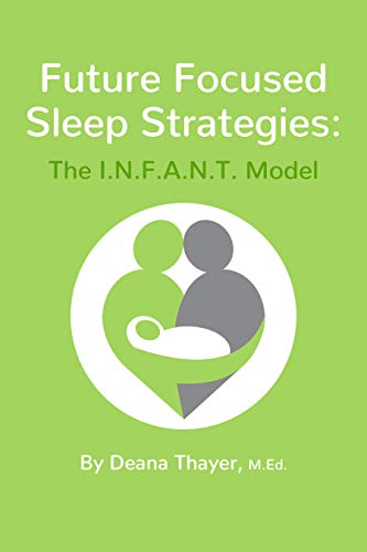 Future Focused Sleep Strategies: The I.N.F.A.N.T. Model (English Edition)