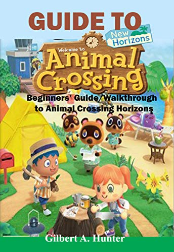 Guide to Animal Crossing New Horizons: Beginners’ Guide/Walkthrough to Animal Crossing Horizons (English Edition)