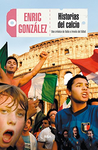 Historias del calcio: Una crónica de Italia a través del fútbol (OTROS NO FICCIÓN)