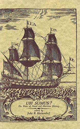 Historical Monographs 11: Ubi Sumus? The State of Naval and Maritime History (English Edition)
