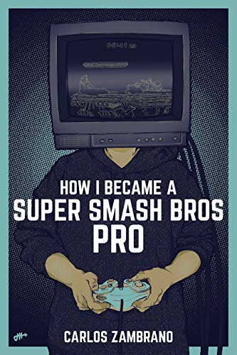 How I Became a Super Smash Bros Pro (Super Smash Bros Ultimate, Super Smash Bros Melee, Super Smash Bros Brawl, Video games, games, Nintendo Switch) (English Edition)