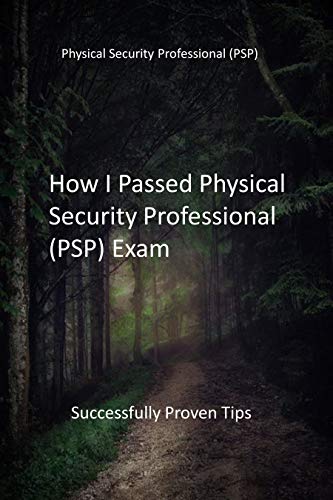 How I Passed Physical Security Professional (PSP) Exam: Successfully Proven Tips (English Edition)