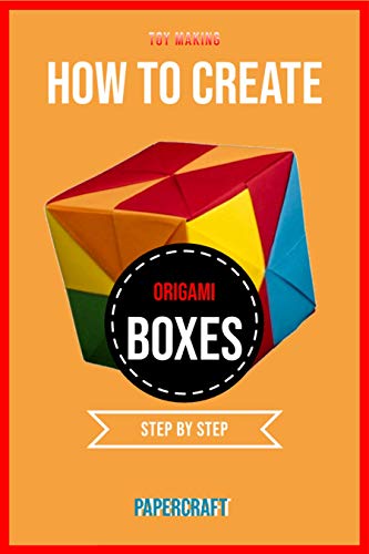 How To Create Origami Boxes Step By Step (English Edition)