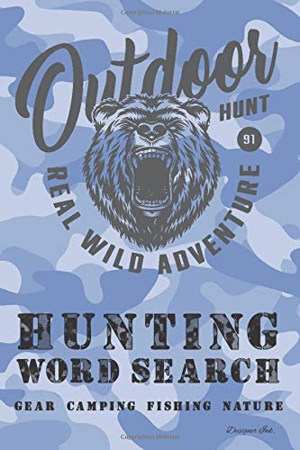 Hunting Word Search: GEAR - FISHING - CAMPING - NATURE. 101 Hunter Themed Puzzles & Art Interior for ALL AGES. Larger Print, Fun, Easy to Hard Words. Bear Camo Hunting Word Search: GEAR - FISHING - CAMPING - NATURE. 101 Hunter Themed Puzzles & Art Interior for ALL AGES. Larger Print, Fun, Easy to Hard Words. Bear Camo