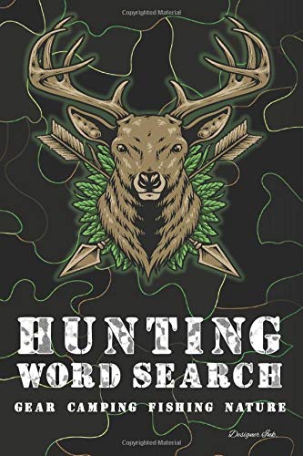 Hunting Word Search: GEAR - FISHING - CAMPING - NATURE. 101 Hunter Themed Puzzles & Art Interior for ALL AGES. Larger Print, Fun, Easy to Hard Words. Deer Head & Camo