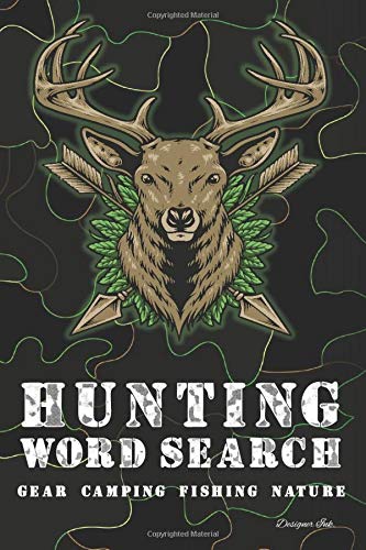 Hunting Word Search: GEAR - FISHING - CAMPING - NATURE. 101 Hunter Themed Puzzles & Art Interior for ALL AGES. Larger Print, Fun, Easy to Hard Words. Deer Head & Camo Hunting Word Search: GEAR - FISHING - CAMPING - NATURE. 101 Hunter Themed Puzzles & Art Interior for ALL AGES. Larger Print, Fun, Easy to Hard Words. Deer Head & Camo