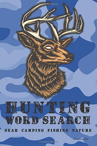 Hunting Word Search: GEAR - FISHING - CAMPING - NATURE. 101 Hunter Themed Puzzles & Art Interior for ALL AGES. Larger Print, Fun, Easy to Hard Words. Deer Camo