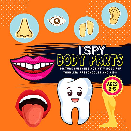 I Spy Body Parts! Picture Guessing Activity Book for Toddler/ Preschooler and Kids | Ages: 2-5: A Book of Picture Riddles (Volume: 15) (English Edition)