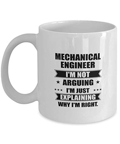 Ingeniero mecánico Funny Mug, sólo estoy explicando por qué tengo razón. Mejor taza de cerámica sarcasmo, regalo único