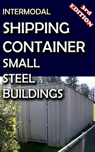 Intermodal Shipping Container Small Steel Buildings (English Edition)