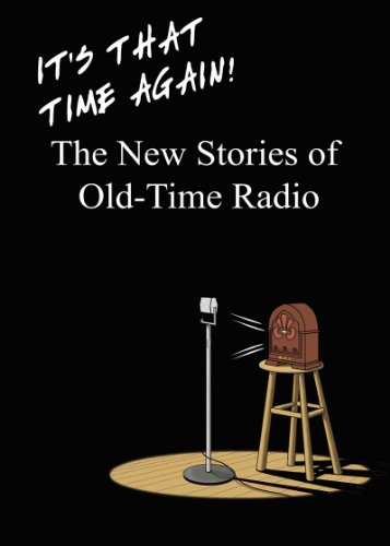 It’s That Time Again! - The New Stories of Old-Time Radio (English Edition)