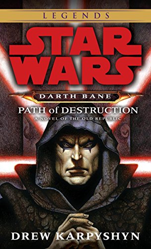 Karpyshyn, D: Path of Destruction: Star Wars Legends (Darth: A Novel of the Old Republic