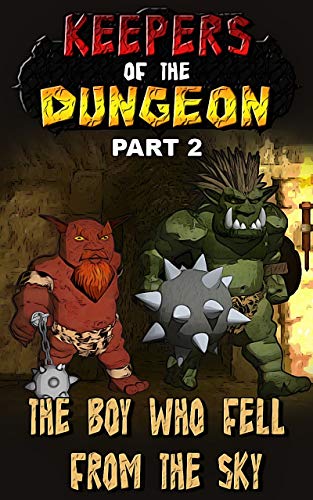 Keepers of the Dungeon: Part 2 – The Boy Who Fell from the Sky (English Edition)