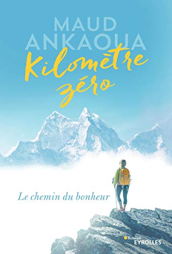 Kilomètre zéro : Le chemin du bonheur (Roman Eyrolles)