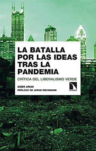 La batalla por las ideas tras la pandemia: Crítica del liberalismo verde: 301 (Investigación y Debate)