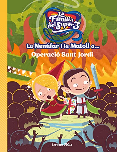 La Nenúfar i la Matoll a... Operació Sant Jordi (Les aventures de la família del Super3)