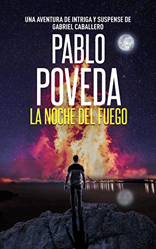 La noche del fuego: Una aventura de intriga y suspense de Gabriel Caballero (Series detective privado crimen y misterio nº 4)