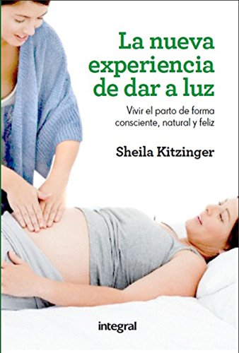 La nueva experiencia de dar a luz (OTROS INTEGRAL) La nueva experiencia de dar a luz (OTROS INTEGRAL)